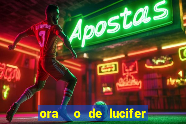 ora  o de lucifer para ganhar na mega sena